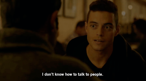 Mr Robot. I Don't know how to talk to people